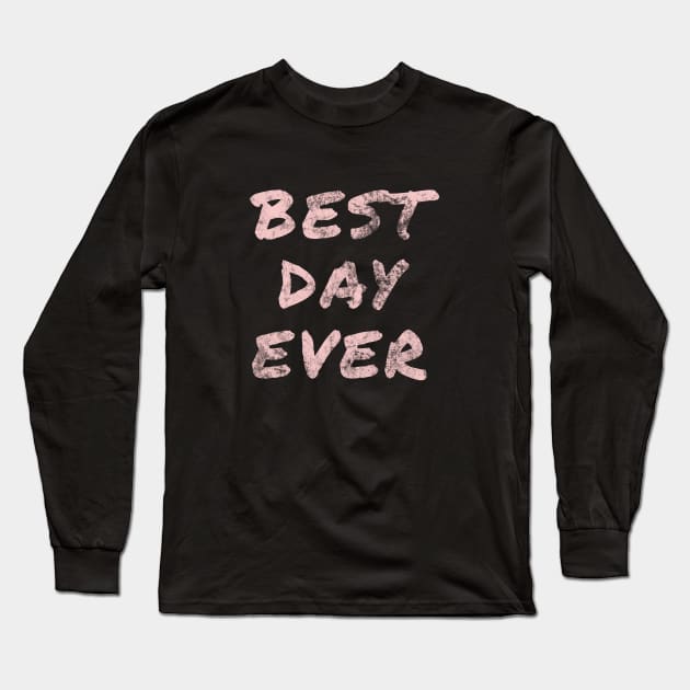 Best Day Ever Marker (Millennial Pink) Long Sleeve T-Shirt by FandomTrading